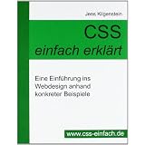 CSS einfach erkl�rt - Eine Einf�hrung ins Webdesign anhand konkreter Beispielevon "Jens Kilgenstein"