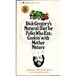 Dick Gregory's Natural Diet for Folks Who Eat: Cookin' with Mother Nature book cover
