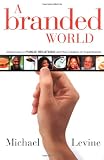 A Branded World: Adventures in Public Relations and the Creation of Superbrands