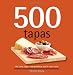 Books : 500 Tapas, The Only Tapas Compendium You'll Ever Need (500 Series Cookbooks)
