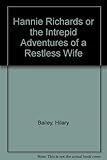 Hannie Richards, or, The intrepid adventures of a restless wife