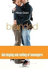 Branded: The Buying and Selling of Teenagers
