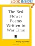 The Red Flower Poems Written in War Time
