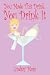 You Made This Drink, You Drink It
