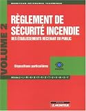 Revue Editions du Moniteur  / Règlement de sécurité incendie des établissements recevant du public : Tome 2, Dispositions particulières