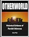 OTHERWORLD: Historical Evidence of Parallel Universes