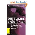 Die Bombe unter der Achselh�hle!: Praktische Tips f�r eine gesunde Familie