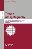 Theory of cryptography : 11th international conference, TCC 2014, San Diego, CA, February 24-26, 2014, proceedings