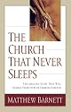 The Church That Never Sleeps: The Amazing Story That Will Change Your View of Church Forever
