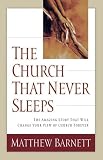 Image of The Church That Never Sleeps: The Amazing Story That Will Change Your View of Church Forever