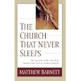 The Church That Never Sleeps: The Amazing Story That Will Change Your View of Church Forever