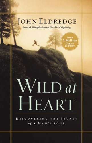 Wild at Heart: Discovering the Secret of a Man's Soul under Religion & Spirituality in The Books Store
