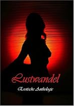 Lustwandel: Erotische Anthologie