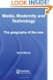 Media, Modernity, Technology: The Geography of the New