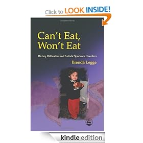 Can't Eat, Won't Eat: Dietary Difficulties and Autistic Spectrum Disorders: Dietary Difficulties and the Autism Spectrum