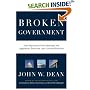Broken Government: How Republican Rule Destroyed the Legislative, Executive, and Judicial Branches