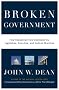 Broken Government: How Republican Rule Destroyed the Legislative, Executive, and Judicial Branches Broken Government: How Republican Rule Destroyed the Legislative, Executive, and Judicial Branches