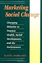 Marketing Social Change: Changing Behavior to Promote Health, Social Development, and the Environment