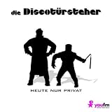 Die Discotuersteher-heute Nur