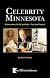 Celebrity Minnesota: Minnesotas in the Spotlight--past and Present (Minnesota Series)