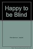 Happy to be blind