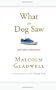 What the Dog Saw: And Other Adventures