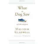 What the Dog Saw: And Other Adventures