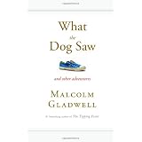 What the Dog Saw: And Other Adventuresby Malcolm Gladwell