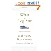 What the Dog Saw: And Other Adventures
