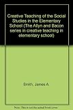Creative teaching of the social studies in the elementary school