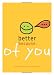 Better Because of You