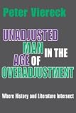 Unadjusted Man in the Age of Overadjustment: Where History and Literature Intersect