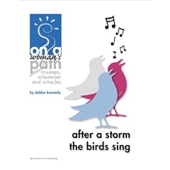 After A Storm The Birds Sing - Defining Moments Of Change And Faith -- ON A WOMAN'S PATH, an e-Doc