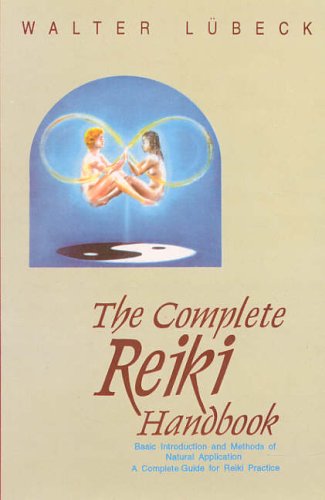 The Complete Reiki Handbook: Basic Introduction and Methods of Natural Application - A Complete Guide for Reiki Practice