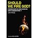 Should We Fire God?: Finding Hope in God When We Don't Understand