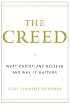 The Creed: What Christians Believe and Why it Matters