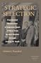 Strategic Selection: Presidential Nomination of Supreme Court Justices from Herbert Hoover through George W. Bush (Constitutionalism and Democracy)