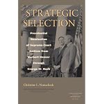 Strategic Selection: Presidential Nomination of Supreme Court Justices from Herbert Hoover Through George W. Bush (Constitutionalism and Democracy) book cover