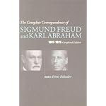 The Complete Correspondence of Sigmund Freud and Karl Abraham 1907-1925 book cover
