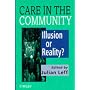 Care in the Community: Illusion or Reality?