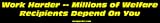 Work Harder -- Millions of Welfare Recipients Depend On You Large Bumper Sticker