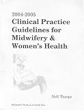 2004-2005 Clinical Practice Guidelines for Midwifery & Womens Health