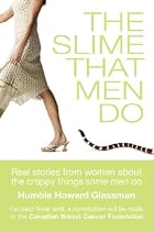 The Slime That Men Do