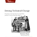 Driving Technical Change: Why People on Your Team Don't Act on Good Ideas, and How to Convince Them They Should