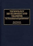 Technology Development and Transfer: The Transactional and Legal Environment