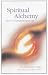 Spiritual Alchemy: How to Transform Your Life