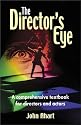 The Director's Eye: A Comprehensive Textbook for Directors and Actors