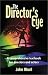 The Director's Eye: A Comprehensive Textbook for Directors and Actors