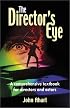 The Director's Eye: A Comprehensive Textbook for Directors and Actors