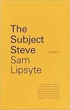 The Subject Steve: A Novel